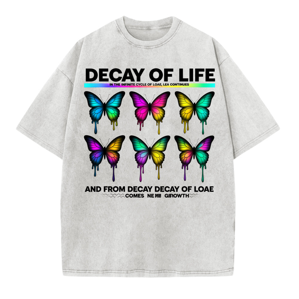 Decay Of Life Butterfly Design T Shirt With Colorful Dripping Wings And Inspirational Quote For Men Women Unisex Fashion Apparel